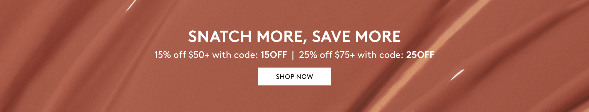 Snatch More, Save More - 15% off $50+ using code 15OFF | 25% off $75+ using code 25OFF