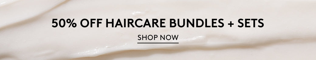 50% off Haircare Bundles and Sets