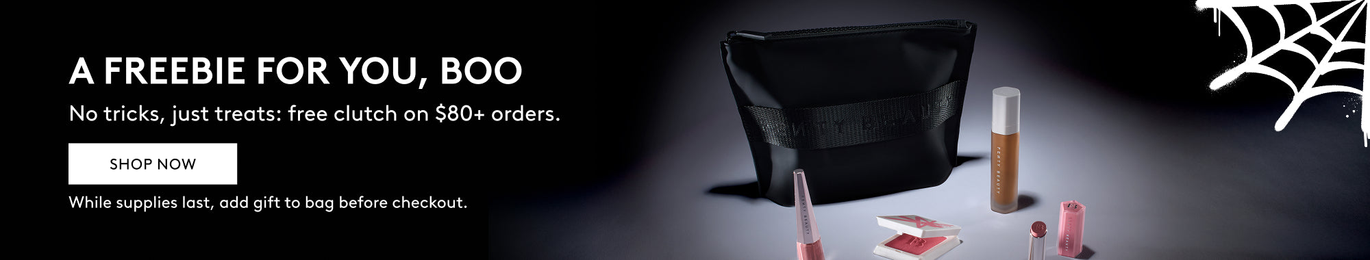A freebie for you, boo. No tricks, just treats: free clutch on $80+ orders. Shop Now. While supplies last, add gift to bag before checkout.