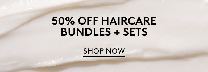 50% off Haircare Bundles and Sets